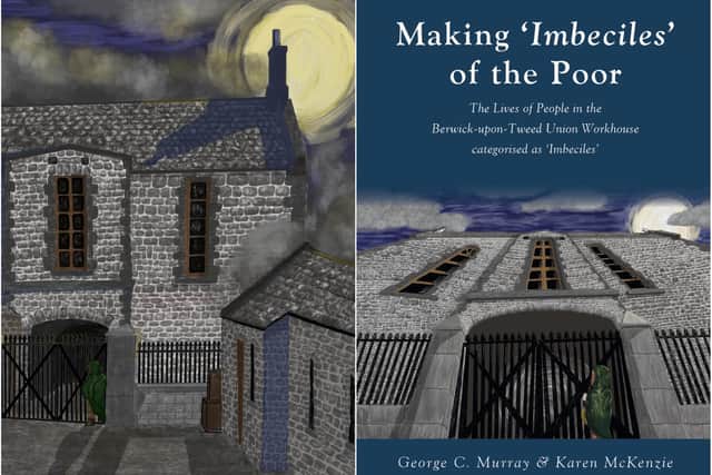 Making ‘Imbeciles’ of the Poor: The Lives of People in the Berwick-upon-Tweed Union Workhouse.
