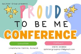 The Proud To Be Me Conference will be held at Lindisfarne Centre in Alnwick on Friday 30 October.