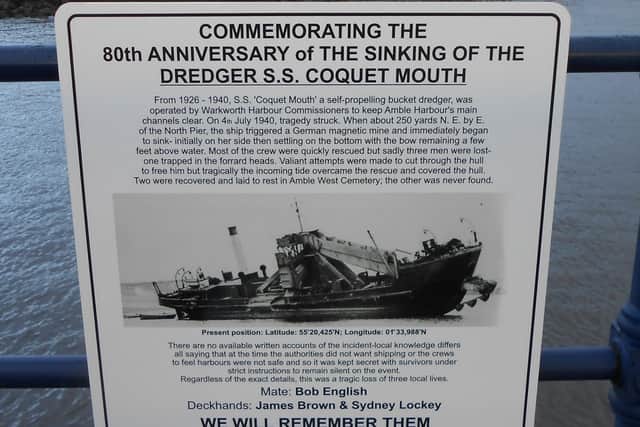 A plaque has been installed to commemorate the sinking of the dredger, SS Coquet Mouth, in 1940.