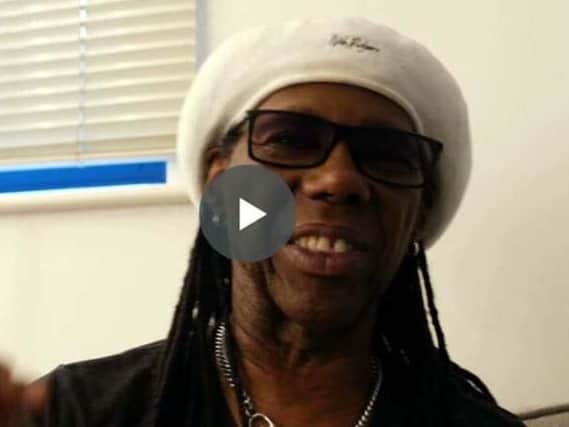 Nile Rodgers sends a video message ahead of his gig at Alnwick Castle on July 11.