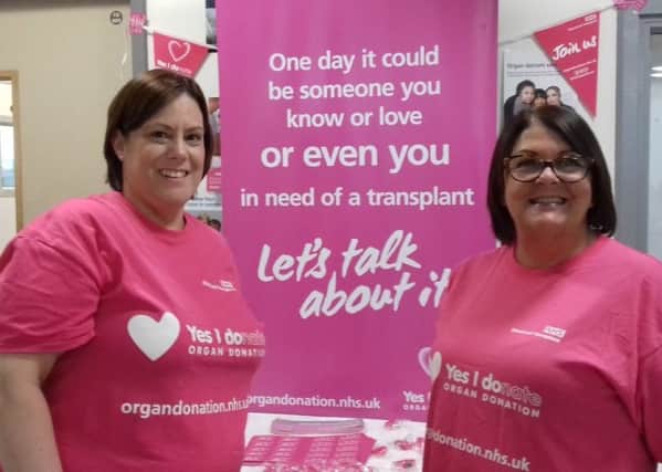Specialist organ donation nurses Sonya Paterson and Tracey Carrott.