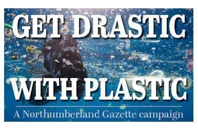 Get Drastic With Plastic, a Northumberland Gazette environmental campaign.