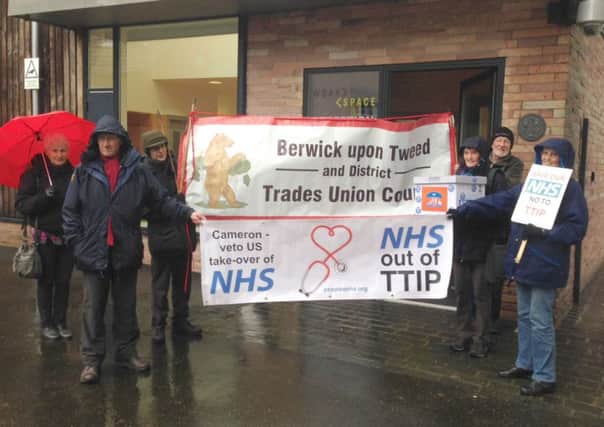 Campaigners from the Berwick constituency who want to protect the NHS from the TTIP deal.