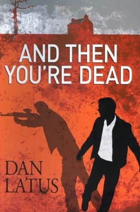 And Then You're Dead by Dan Latus