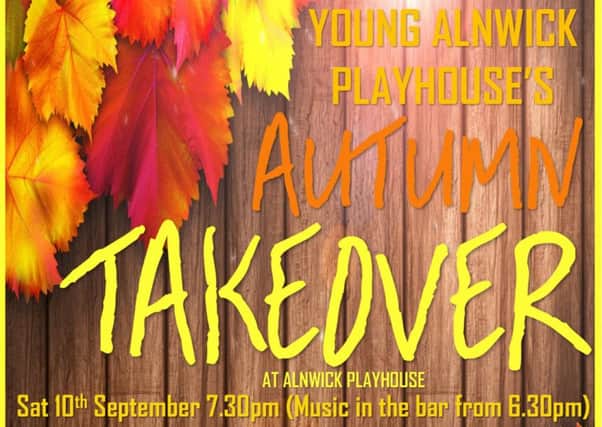 Young Alnwick Playhouse's Autumn Takeover takes place on Saturday.